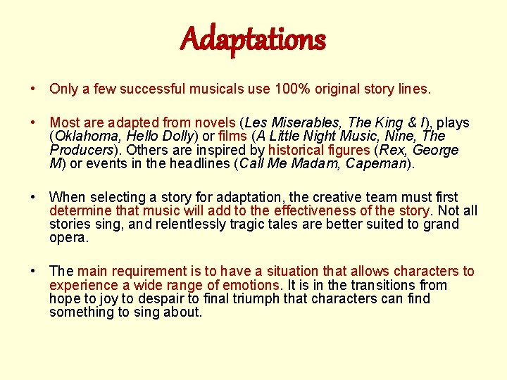 Adaptations • Only a few successful musicals use 100% original story lines. • Most