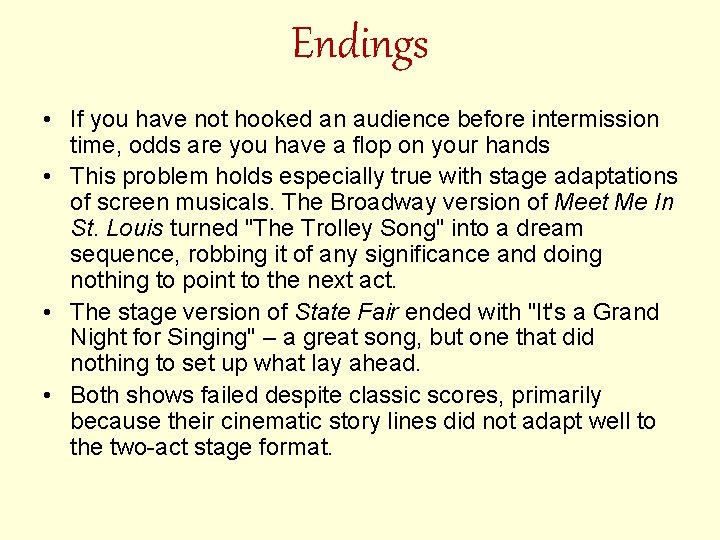 Endings • If you have not hooked an audience before intermission time, odds are