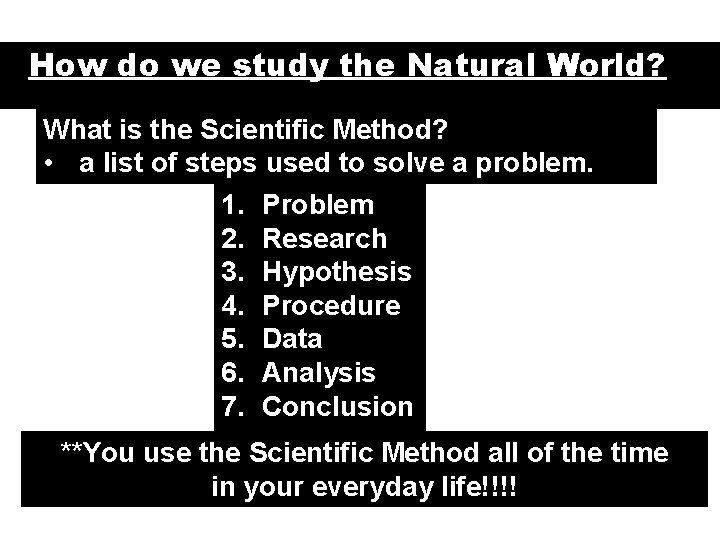 How do we study the Natural World? What is the Scientific Method? • a