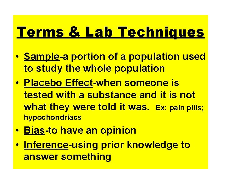 Terms & Lab Techniques • Sample-a portion of a population used to study the