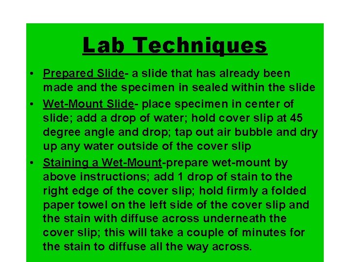 Lab Techniques • Prepared Slide- a slide that has already been made and the