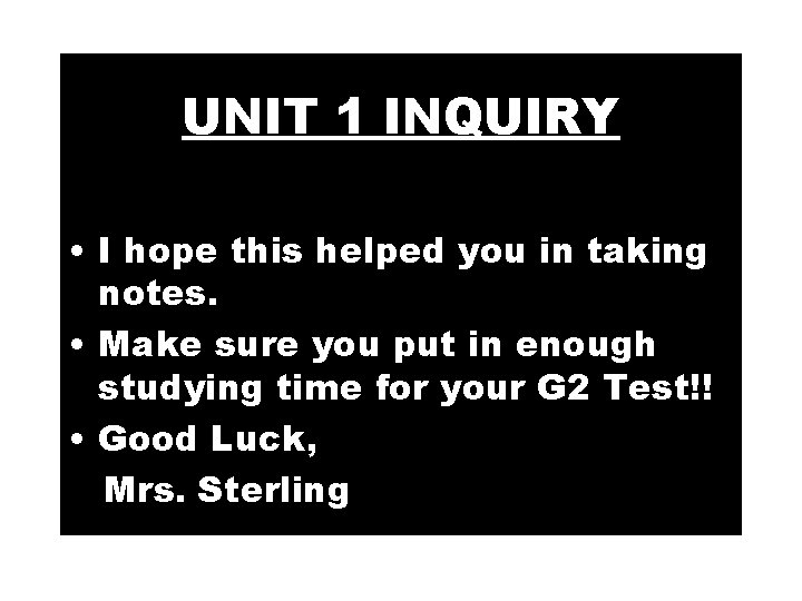 UNIT 1 INQUIRY • I hope this helped you in taking notes. • Make