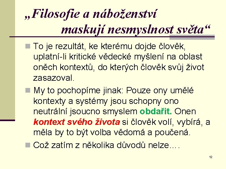 „Filosofie a náboženství maskují nesmyslnost světa“ n To je rezultát, ke kterému dojde člověk,