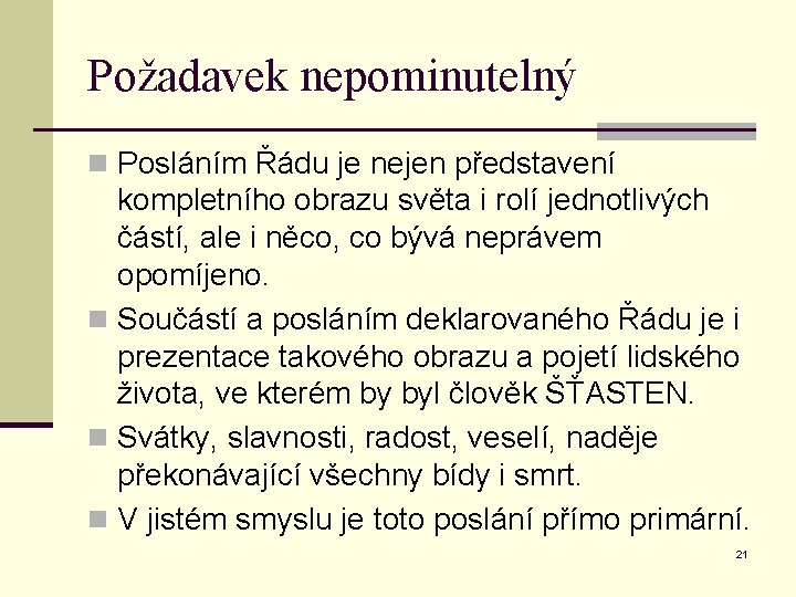 Požadavek nepominutelný n Posláním Řádu je nejen představení kompletního obrazu světa i rolí jednotlivých