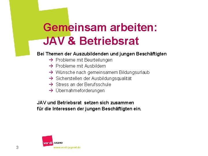 Gemeinsam arbeiten: JAV & Betriebsrat Bei Themen der Auszubildenden und jungen Beschäftigten à Probleme Gemeinsam arbeiten: JAV & Betriebsrat Bei Themen der Auszubildenden und jungen Beschäftigten à Probleme