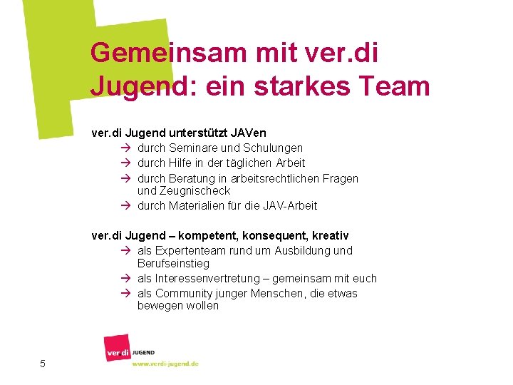Gemeinsam mit ver. di Jugend: ein starkes Team ver. di Jugend unterstützt JAVen à Gemeinsam mit ver. di Jugend: ein starkes Team ver. di Jugend unterstützt JAVen à