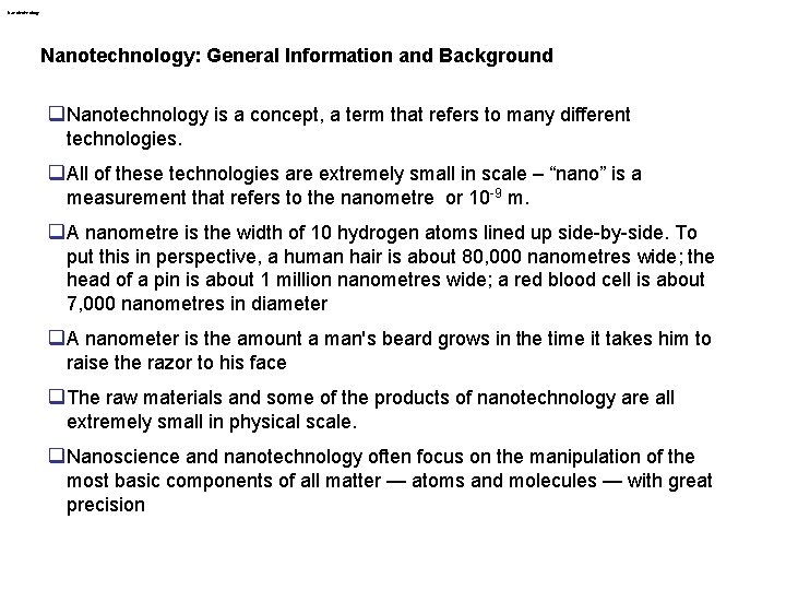 Nanotechnology: General Information and Background q Nanotechnology is a concept, a term that refers