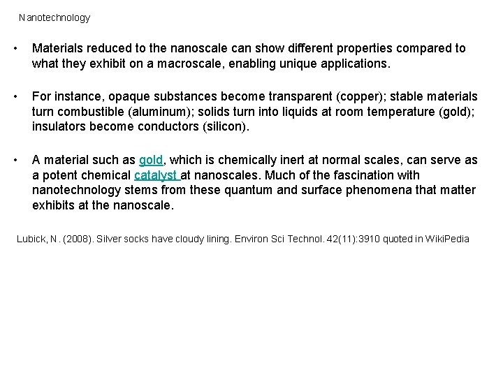 Nanotechnology • Materials reduced to the nanoscale can show different properties compared to what