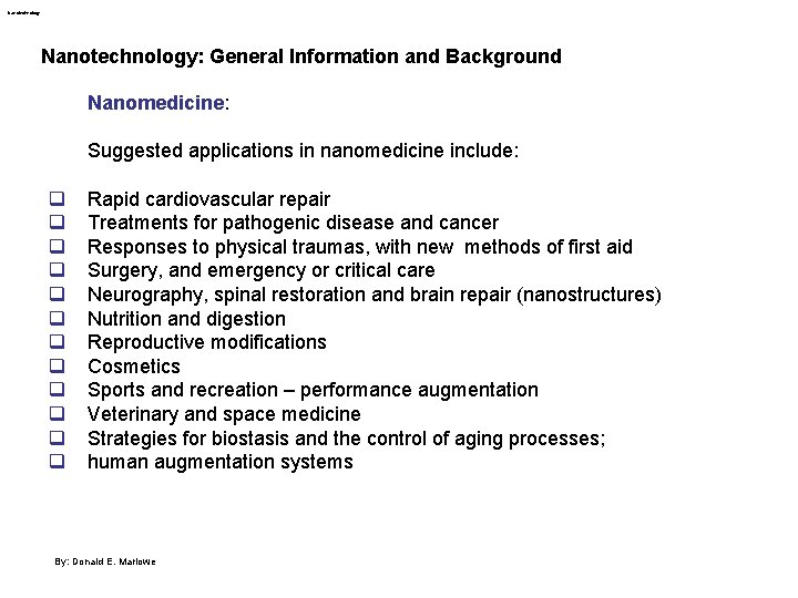 Nanotechnology: General Information and Background Nanomedicine: Suggested applications in nanomedicine include: q q q