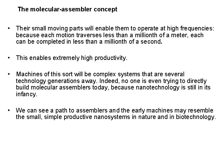The molecular-assembler concept • Their small moving parts will enable them to operate at
