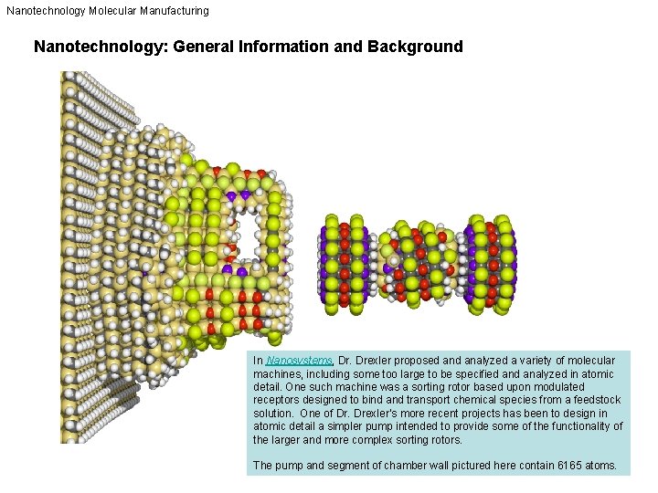 Nanotechnology Molecular Manufacturing Nanotechnology: General Information and Background In Nanosystems, Dr. Drexler proposed analyzed