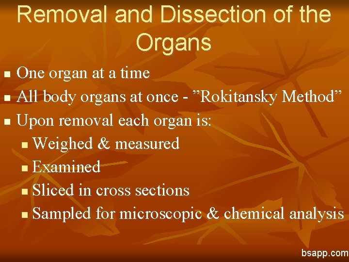 Removal and Dissection of the Organs One organ at a time n All body