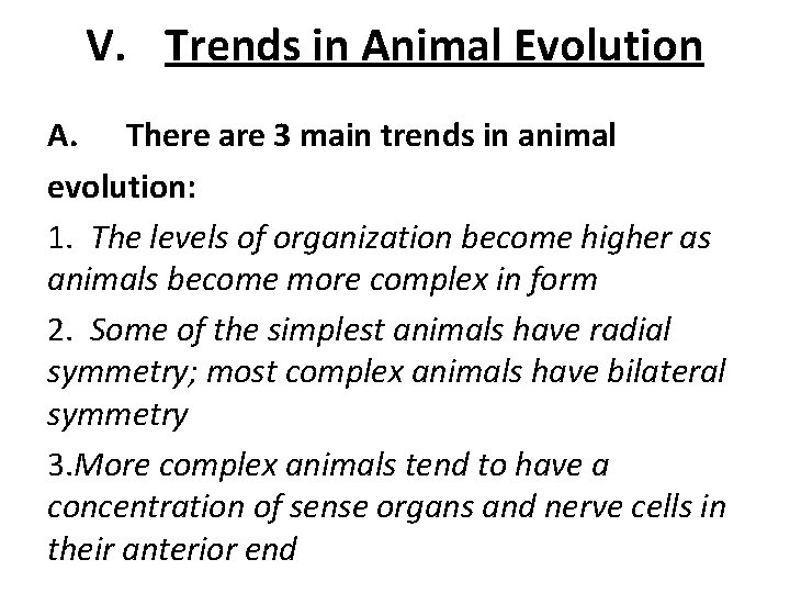 V. Trends in Animal Evolution A. There are 3 main trends in animal evolution: