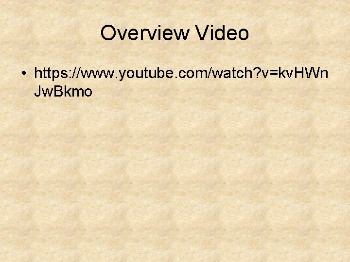 Overview Video • https: //www. youtube. com/watch? v=kv. HWn Jw. Bkmo 