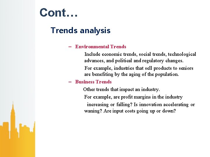 Cont… Trends analysis – Environmental Trends Include economic trends, social trends, technological advances, and