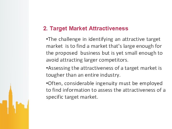 2. Target Market Attractiveness • The challenge in identifying an attractive target market is