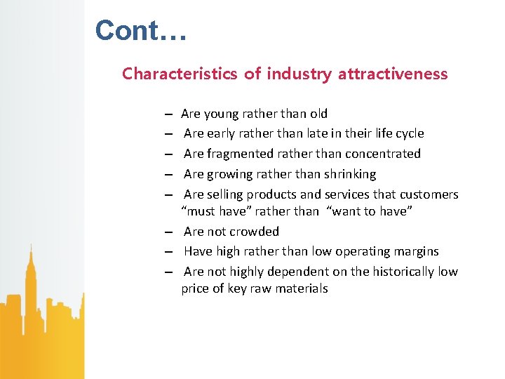 Cont… Characteristics of industry attractiveness Are young rather than old Are early rather than