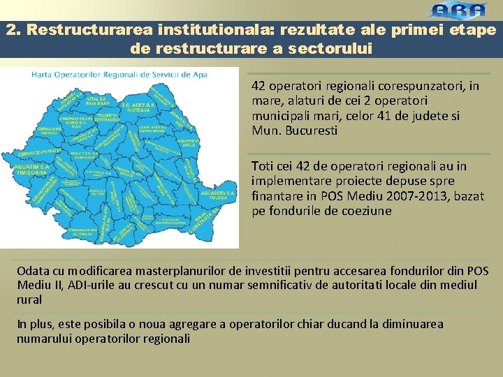 2. Restructurarea institutionala: rezultate ale primei etape de restructurare a sectorului 42 operatori regionali