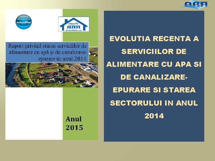 EVOLUTIA RECENTA A SERVICIILOR DE ALIMENTARE CU APA SI DE CANALIZAREEPURARE SI STAREA SECTORULUI