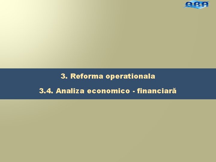 3. Reforma operationala 3. 4. Analiza economico - financiară 