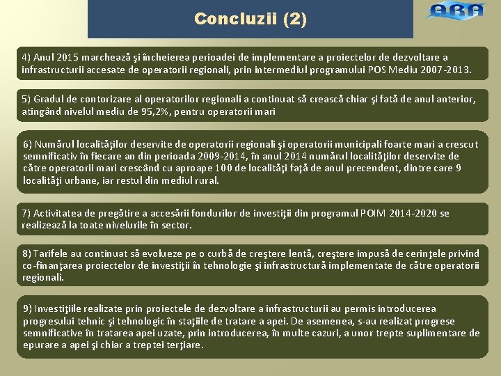 Concluzii (2) 4) Anul 2015 marchează şi încheierea perioadei de implementare a proiectelor de