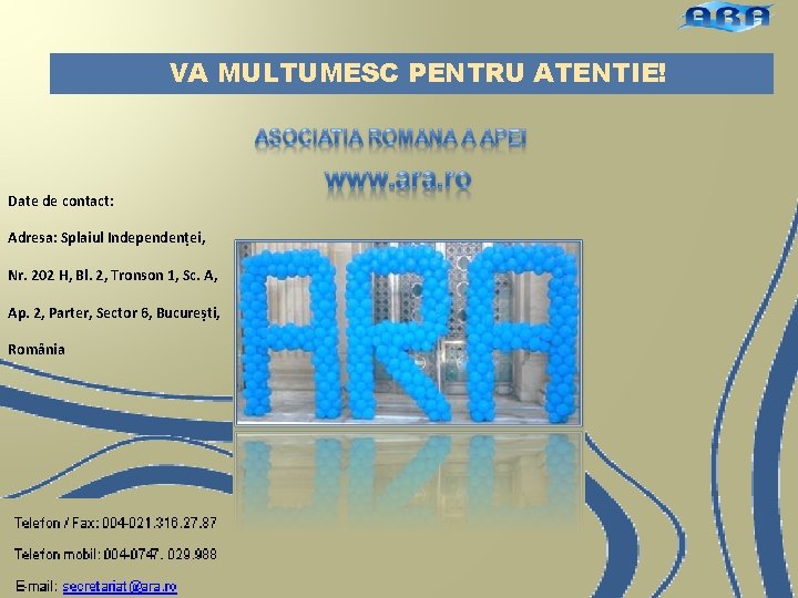 VA MULTUMESC PENTRU ATENTIE! Date de contact: Adresa: Splaiul Independenṭei, Nr. 202 H, Bl.