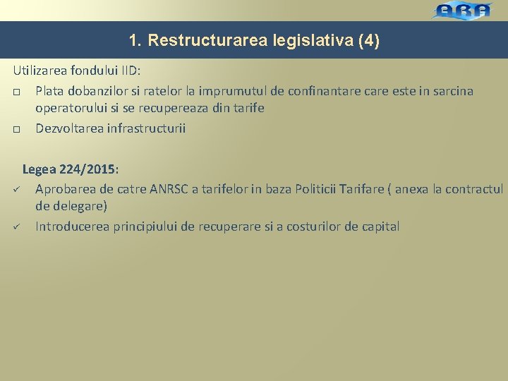 1. Restructurarea legislativa (4) Utilizarea fondului IID: Plata dobanzilor si ratelor la imprumutul de