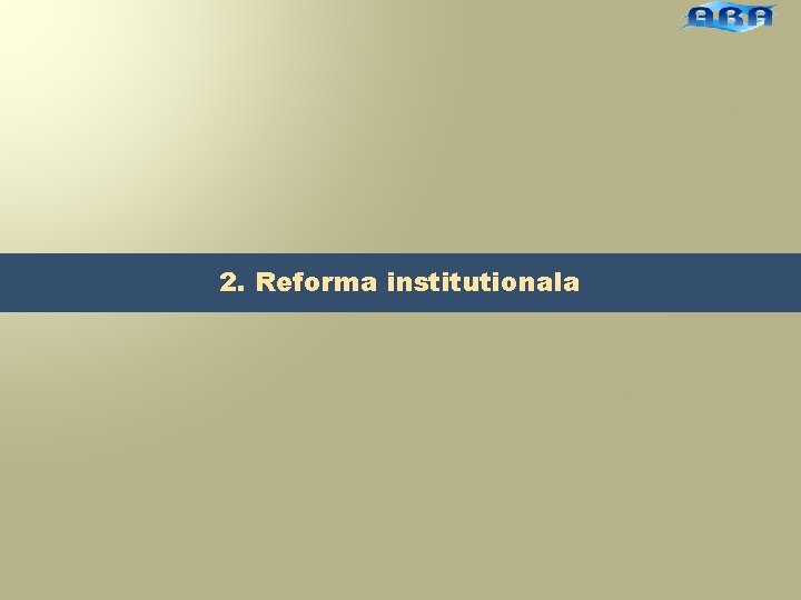 2. Reforma institutionala 