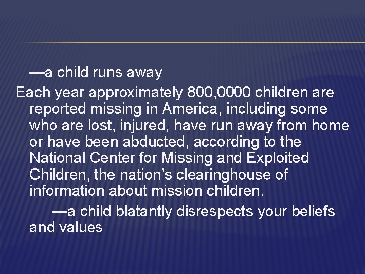—a child runs away Each year approximately 800, 0000 children are reported missing in