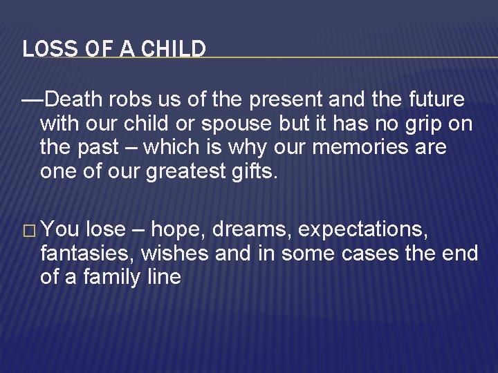 LOSS OF A CHILD —Death robs us of the present and the future with