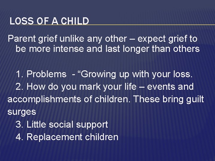 LOSS OF A CHILD Parent grief unlike any other – expect grief to be