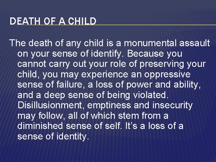 DEATH OF A CHILD The death of any child is a monumental assault on