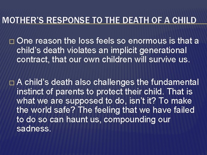MOTHER’S RESPONSE TO THE DEATH OF A CHILD � One reason the loss feels