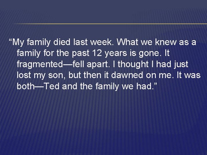 “My family died last week. What we knew as a family for the past