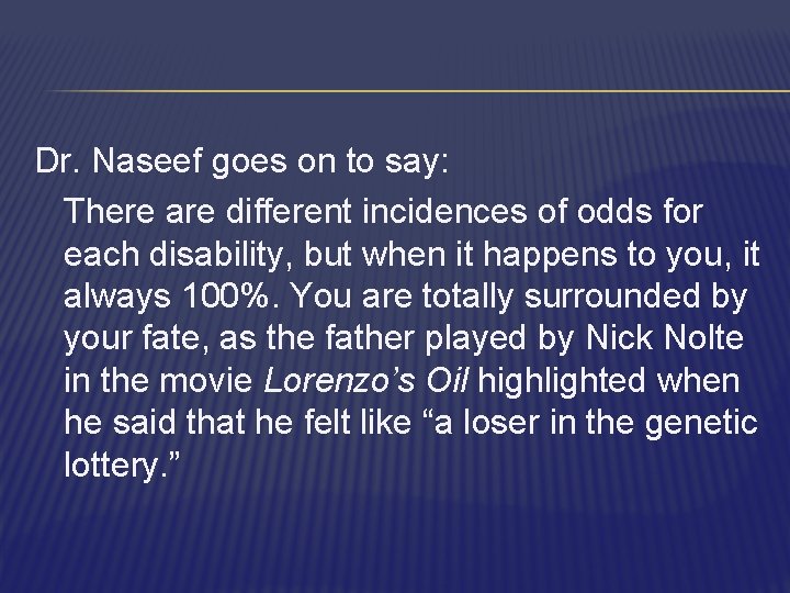 Dr. Naseef goes on to say: There are different incidences of odds for each