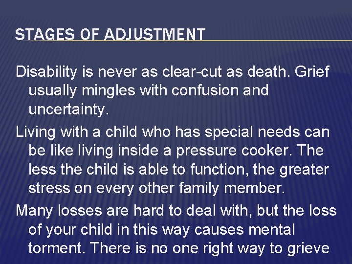 STAGES OF ADJUSTMENT Disability is never as clear-cut as death. Grief usually mingles with