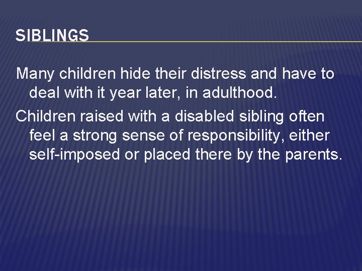 SIBLINGS Many children hide their distress and have to deal with it year later,
