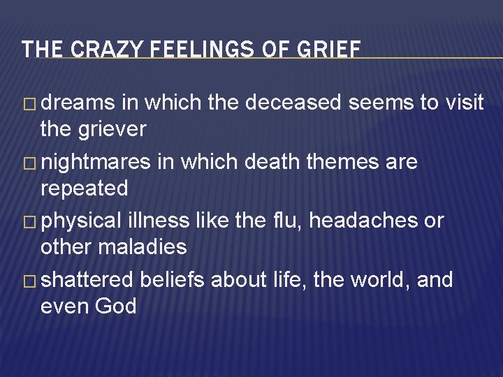 THE CRAZY FEELINGS OF GRIEF � dreams in which the deceased seems to visit