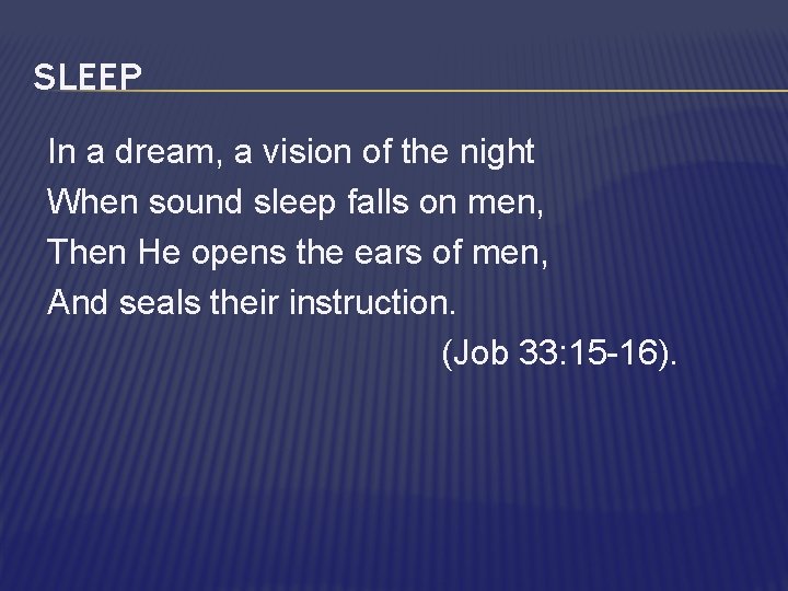 SLEEP In a dream, a vision of the night When sound sleep falls on