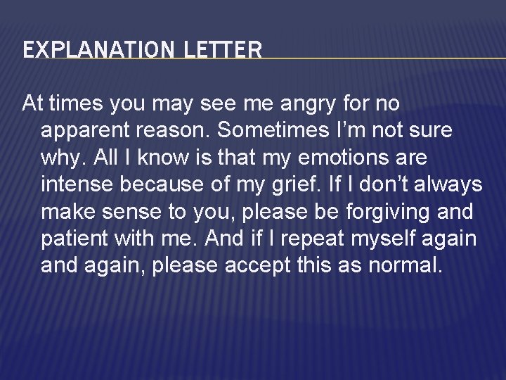 EXPLANATION LETTER At times you may see me angry for no apparent reason. Sometimes