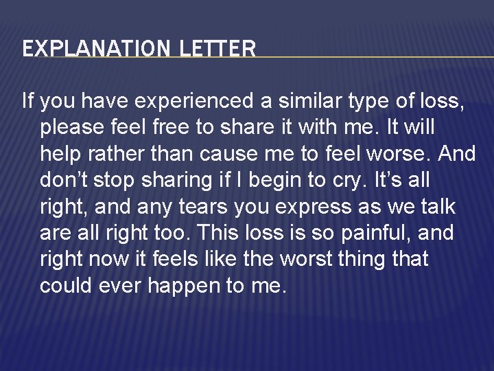 EXPLANATION LETTER If you have experienced a similar type of loss, please feel free