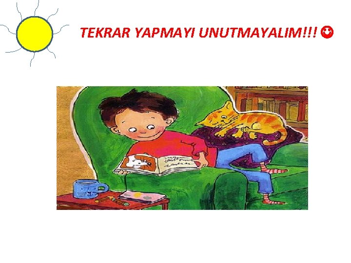 TEKRAR YAPMAYI UNUTMAYALIM!!! 