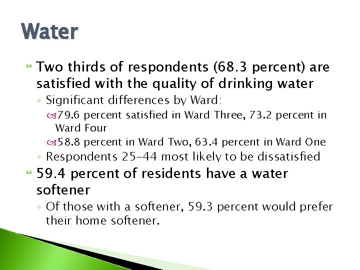 Water Two thirds of respondents (68. 3 percent) are satisfied with the quality of