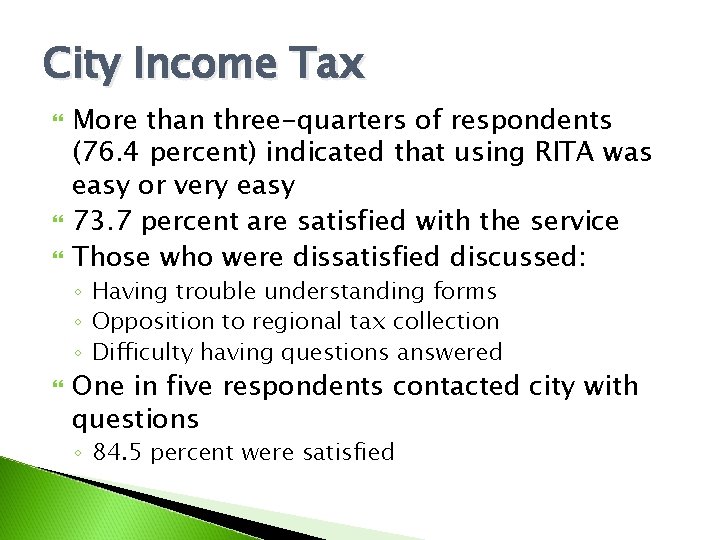 City Income Tax More than three-quarters of respondents (76. 4 percent) indicated that using