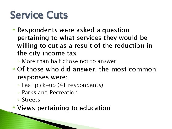 Service Cuts Respondents were asked a question pertaining to what services they would be