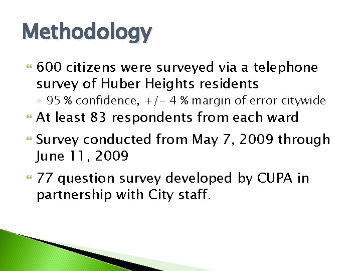 Methodology 600 citizens were surveyed via a telephone survey of Huber Heights residents ◦