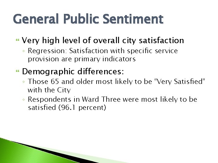 General Public Sentiment Very high level of overall city satisfaction ◦ Regression: Satisfaction with
