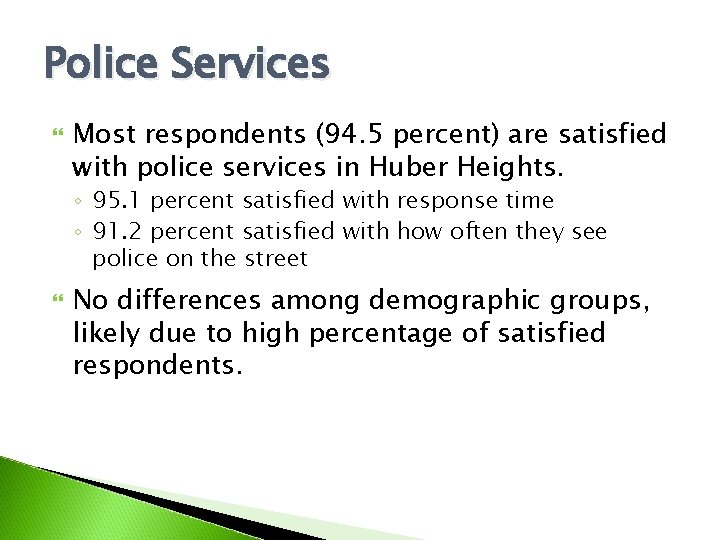 Police Services Most respondents (94. 5 percent) are satisfied with police services in Huber
