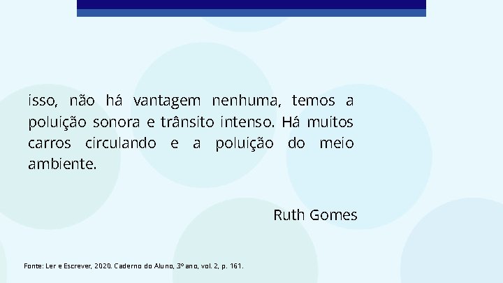 isso, não há vantagem nenhuma, temos a poluição sonora e trânsito intenso. Há muitos