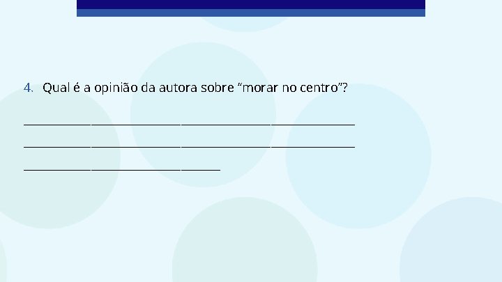4. Qual é a opinião da autora sobre “morar no centro”? ___________________________________________________________ 